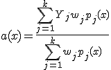 a(x)=\frac{\sum_{j=1}^k Y_jw_jp_j(x)}{\sum_{j=1}^k w_jp_j(x)}